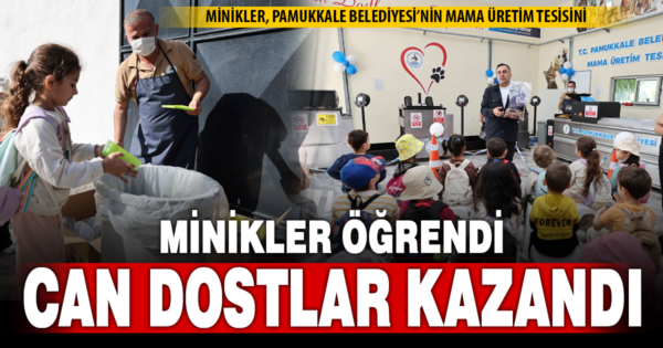 MİNİKLER, PAMUKKALE BELEDİYESİ MAMA ÜRETİM TESİSİ’Nİ KEŞFETTİ