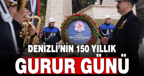 Denizli Belediye Teşkilatı’nın 150. yılı törenle kutlandı