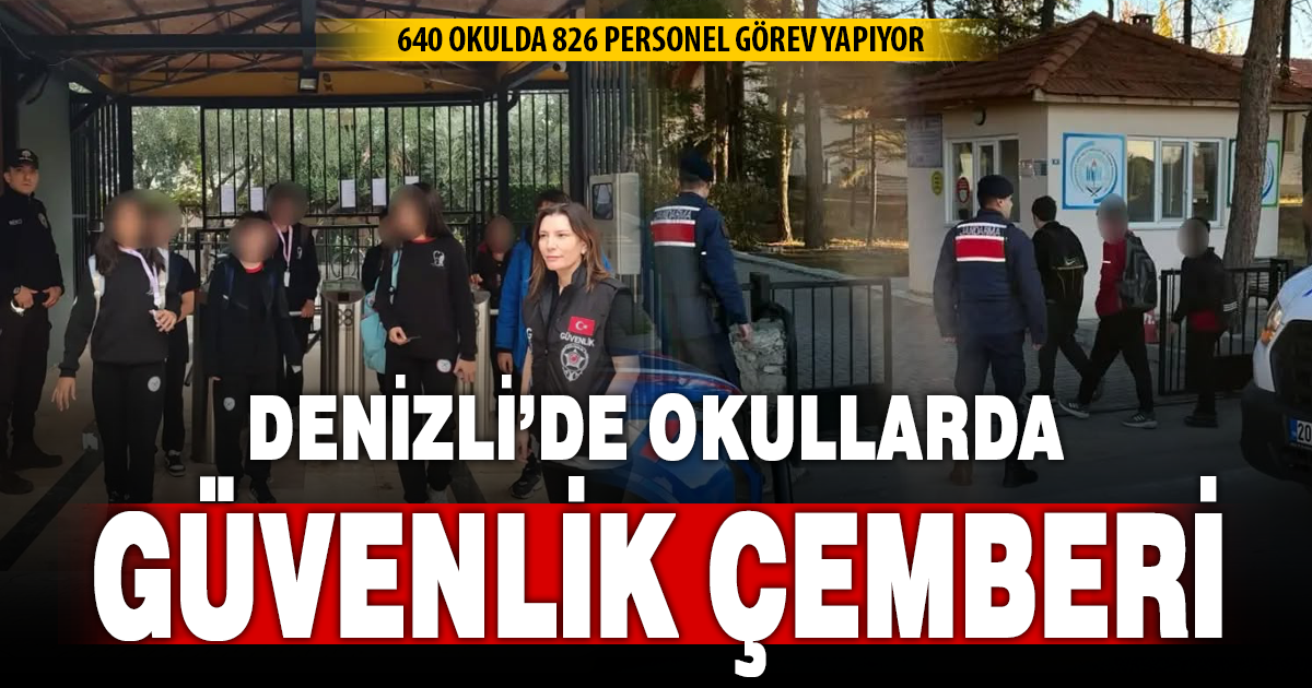 Denizli’de 640 okulda 826 personel güvenlik için görev yapıyor