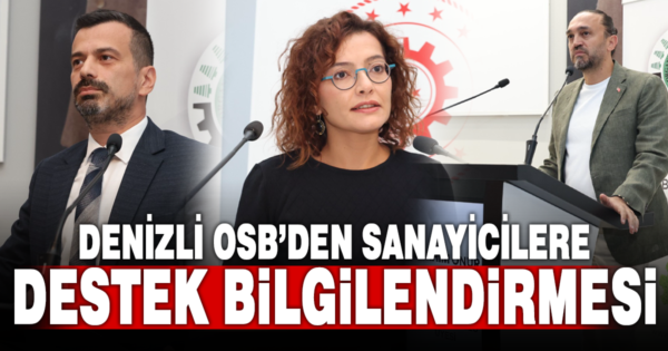 DENİZLİ OSB, DEVLET DESTEKLERİ BİLGİLENDİRME TOPLANTISI’NA EV SAHİPLİĞİ YAPTI