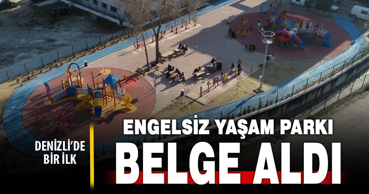 DENİZLİ’NİN İLK ERİŞİLEBİLİRLİK BELGELİ PARKI PAMUKKALE BELEDİYESİ’NDEN
