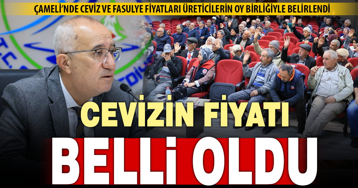 Çameli’nde ceviz ve fasulyenin tavsiye fiyatı belli oldu
