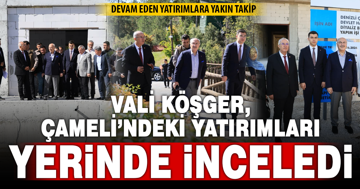 Vali Köşger, Çameli’deki yatırımları yerinde inceledi