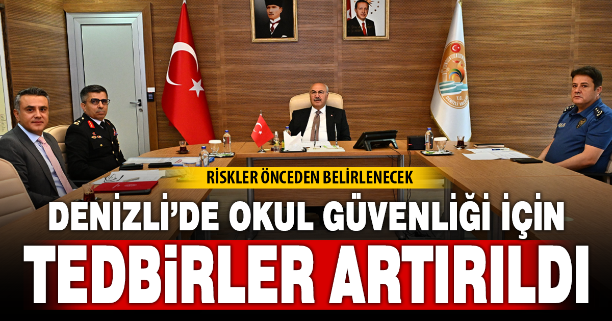 Denizli’de okul güvenliği için risk değerlendirmesi yapıldı